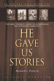 The Bible Student's Guide to interpreting old testament Narratives: He Gave Us Stories