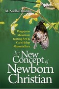 The New Concept Newborn Christian: Pengajaran mendalam tentang arti manusia baru dan cara hidup manusia baru