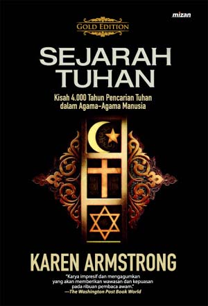 Sejarah Tuhan: Kisah Pencarian Tuhan yang dilakukan oleh orang- orang Yahudi Kristen dan Islam selama 4.000 tahun.