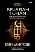 Sejarah Tuhan: Kisah Pencarian Tuhan yang dilakukan oleh orang- orang Yahudi Kristen dan Islam selama 4.000 tahun.